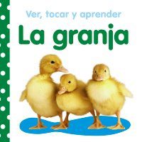 Primeros libros para bebés: Ver, tocar, aprender. La granja